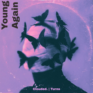 收聽Clouded.的Young Again歌詞歌曲