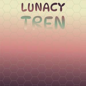 Listen to Lunacy Tren song with lyrics from Asyl Hedu