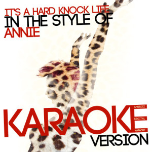 收聽Ameritz Digital Karaoke的It's a Hard Knock Life (In the Style of Annie) [Karaoke Version] (Karaoke Version)歌詞歌曲