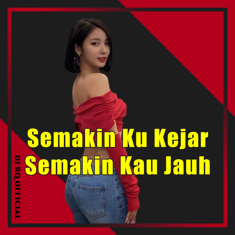 Semakin Ku Kejar Semakin Kau Jauh