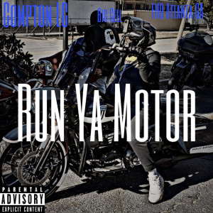 ดาวน์โหลดและฟังเพลง Run Ya Motor (Explicit) พร้อมเนื้อเพลงจาก Compton LC