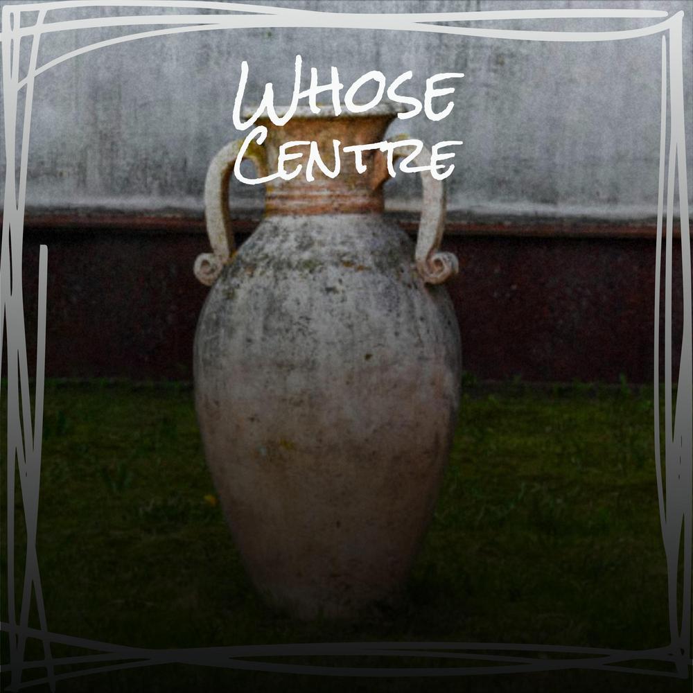 Whose Centre