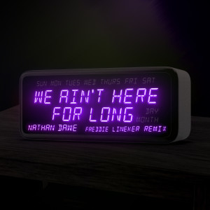 Nathan Dawe的專輯We Ain't Here For Long (Freddie Lineker Remix)