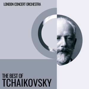 อัลบัม The Best Of Tchaikovsky ศิลปิน London Concert Orchestra