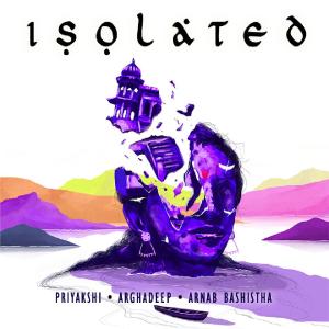 Listen to ISOLATED (Part 2) song with lyrics from Priyakshi Pachani