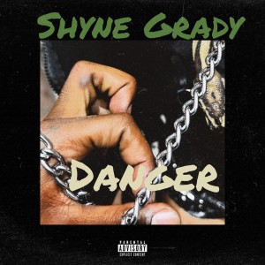 收聽Shyne Grady的Danger (Explicit)歌詞歌曲
