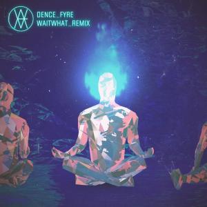 ดาวน์โหลดและฟังเพลง Fyre - waitwhat Remix พร้อมเนื้อเพลงจาก waitwhat