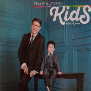 อัลบัม Prayer & Worship with Kids ศิลปิน Jeffry S Tjandra