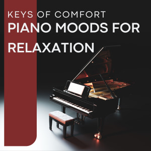 Keys of Comfort: Piano Moods for Relaxation