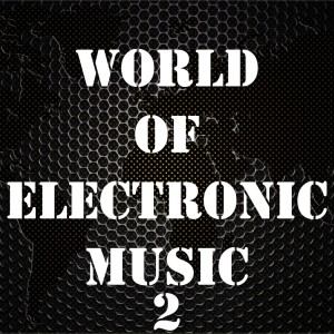 World of Electronic Music, Vol. 2 dari Various Artists