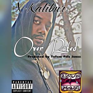 ดาวน์โหลดและฟังเพลง Over Rated (Explicit) พร้อมเนื้อเพลงจาก X-Kalibur