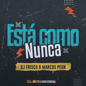 Está como nunca dari Dj Frisco