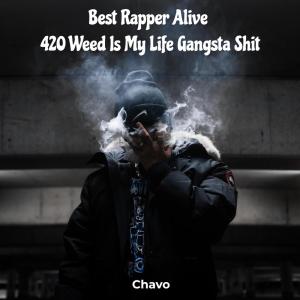 Best Rapper Alive 420 Weed Is My Life Gangsta Shit (Explicit)