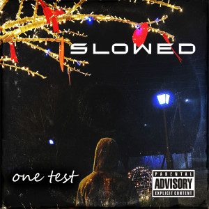 Listen to One Test(Slowed) (Explicit) song with lyrics from pof1q