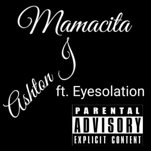 ดาวน์โหลดและฟังเพลง Mamacita (Explicit) พร้อมเนื้อเพลงจาก ASHTON J