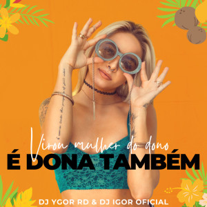 Dengarkan lagu Virou Mulher do Dono É Dona Também (Live|Explicit) nyanyian DJ Ygor RD dengan lirik