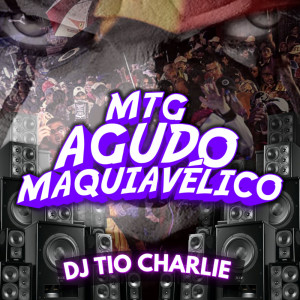 Dj Tio Charlie的专辑Mtg - Agudo Maquiavélico (Explicit)