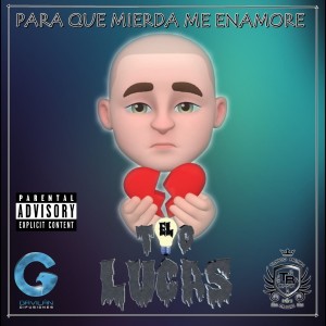 ดาวน์โหลดและฟังเพลง Para Que Mierda Me Enamore (其他) พร้อมเนื้อเพลงจาก El Tio Lucas