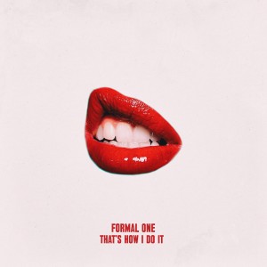 收聽Formal One的That's How I Do It歌詞歌曲