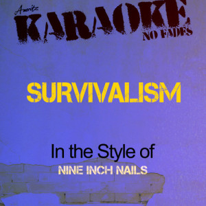 收聽Ameritz - Karaoke的Survivalism (In the Style of Nine Inch Nails) [Karaoke Version] (Karaoke Version)歌詞歌曲