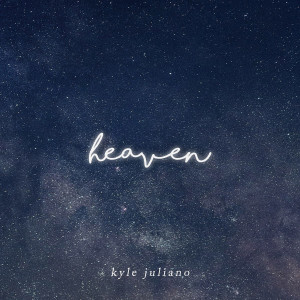 收聽Kyle Juliano的Heaven歌詞歌曲