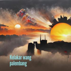 收听Desti wandi的Kelakar Wang Palembang (Cover|Explicit)歌词歌曲