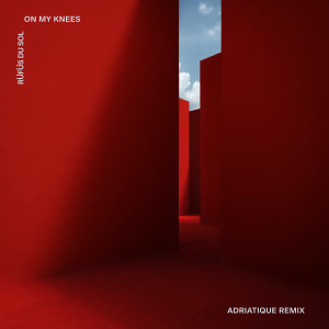 อัลบัม On My Knees (Adriatique Remix) ศิลปิน RÜFÜS DU SOL