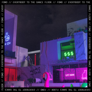 Fomo的专辑EVERYBODY TO THE DANCE FLOOR
