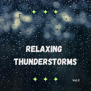 Relaxing Thunderstorms (Vol.3)