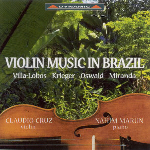 อัลบัม Violin Music In Brazil - Villa-Lobos, Krieger, Oswaldo, Miranda ศิลปิน Claudio Cruz