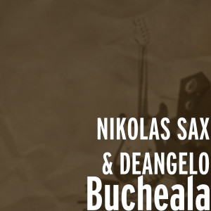 Listen to Bucheala song with lyrics from NIKOLAS SAX