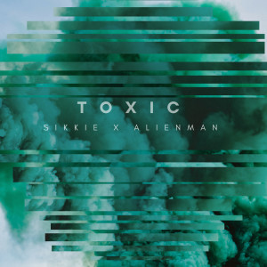 ดาวน์โหลดและฟังเพลง Toxic (Explicit) พร้อมเนื้อเพลงจาก Sikkie