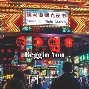 Listen to Beggin You song with lyrics from Maikaldo Sihotang