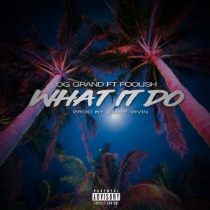 OG Grand的專輯What It Do (feat. Foolish) (Explicit)
