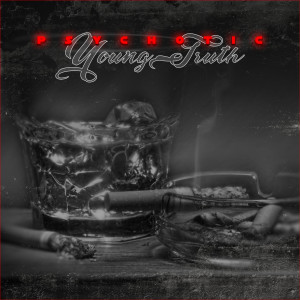 收听Psychotic的Young Truth (Explicit)歌词歌曲