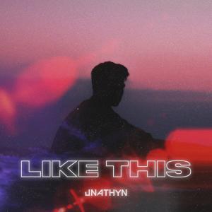 ดาวน์โหลดและฟังเพลง Like This พร้อมเนื้อเพลงจาก JNATHYN