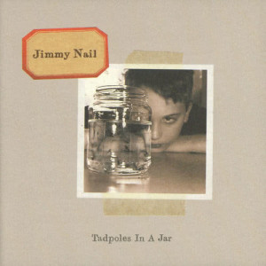 Jimmy Nail的專輯Tadpoles In A Jar