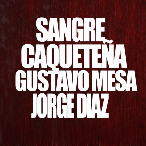 Jorge Diaz的專輯Sangre Caqueteña