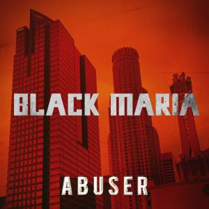 收聽Black Maria的Abuser (Explicit)歌詞歌曲