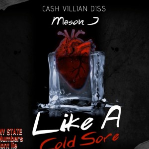 收听Mason J的Cold Sore (cash villian diss) (Single Version Explicit) (Explicit) (Single Version Explicit|Explicit)歌词歌曲