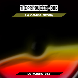 Dengarkan lagu La camisa negra (Dj Mauro Vay short dance Remix) nyanyian The Produxer dengan lirik
