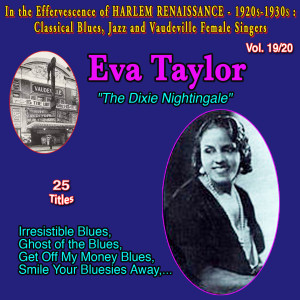 Eva Taylor的專輯In the Effervescence of Harlem Renaissance - 1920S-1930S: Classical Blues, Jazz & Vaudeville Female Singers Collection - 20 Vol. (Vol. 19/20: Eva Taylor "The Dixie Nightingale" Irresistible Blues)