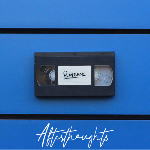 Listen to Play Back song with lyrics from Afterthoughts