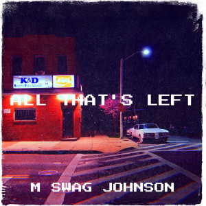Album All That's Left (Explicit) from M Swag Johnson