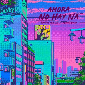 收聽Adriiel Alexiis的Ahora No Hay Na歌詞歌曲