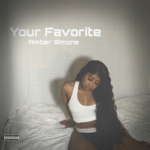 ดาวน์โหลดและฟังเพลง Your Favorite (Explicit) พร้อมเนื้อเพลงจาก Amber Simone