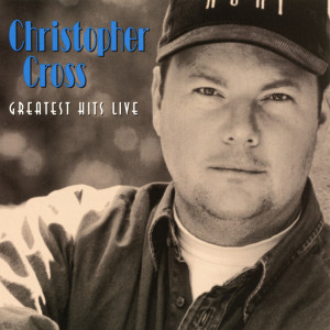 Album Greatest Hits Live (Extended Edition) oleh Christopher Cross
