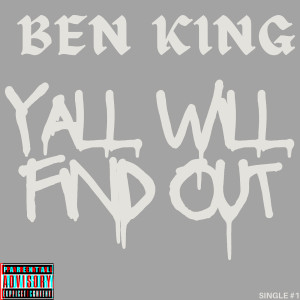 Listen to Y’all Will Find out Freestyle (Explicit) song with lyrics from BEN KING