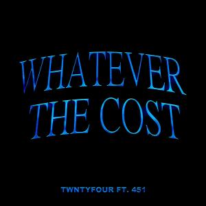 ดาวน์โหลดและฟังเพลง Whatever The Cost (feat. 451) (Explicit) พร้อมเนื้อเพลงจาก Twntyfour