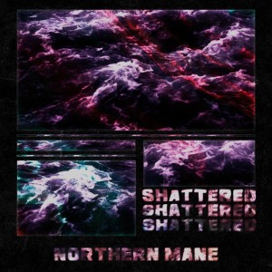 Album SHATTERED from NORTHERN MANE